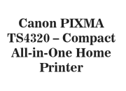 Canon PIXMA TS4320 – Compact All-in-One Home Printer