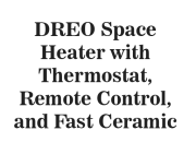 DREO Space Heater with Thermostat, Remote Control, and Fast Ceramic Heating